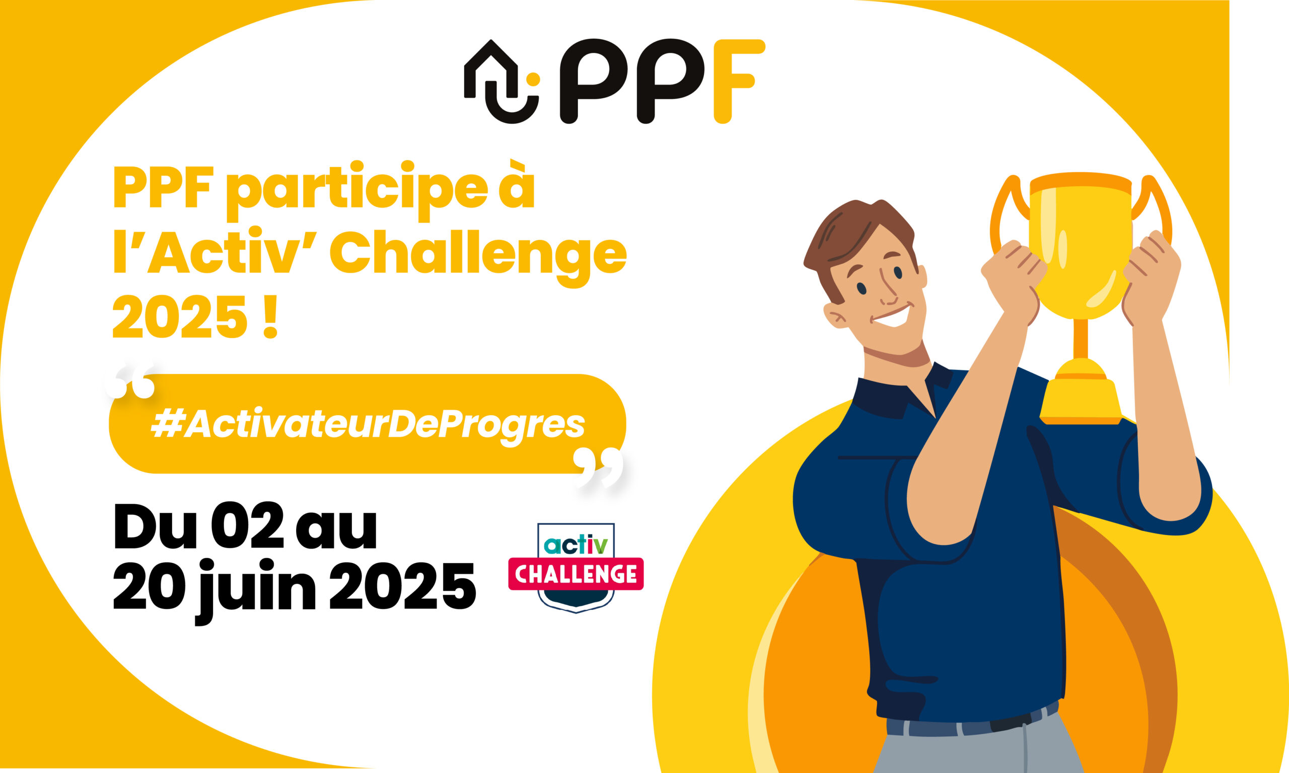 Visuel PPF participant à l’Activ’ Challenge 2025 avec un homme tenant un trophée